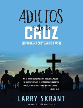 Paperback Adictos Ante la Cruz: Un Programa Cristiano de 9 Pasos [Spanish] Book