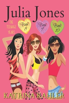 Julia Jones - The Teenage Years: Books 8, 9 &10 - Book  of the Julia Jones: The Teenage Years