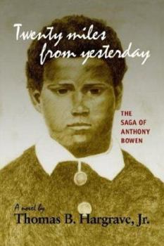 Paperback Twenty miles from yesterday: The Saga of Anthony Bowen Book