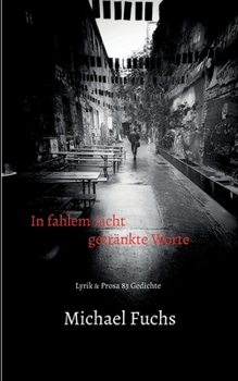 Paperback In fahlem Licht getränkte Worte: Lyrik & Prosa 83 Gedichte [German] Book