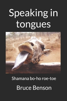 Paperback Speaking in tongues: Shamana bo-ho roe-toe Book