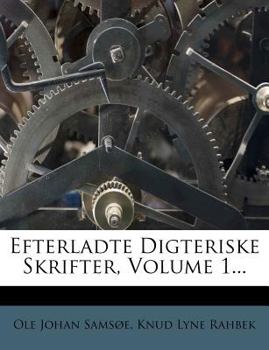 Paperback Efterladte Digteriske Skrifter, Volume 1... [Danish] Book