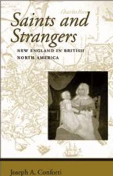 Saints and Strangers: New England in British North America (Regional Perspectives on Early America) - Book  of the Regional Perspectives on Early America