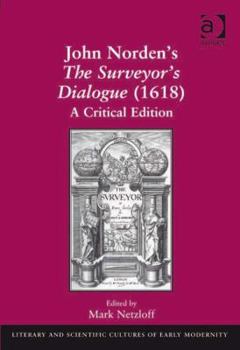 John Norden's The Surveyor's Dialogue (1618) (Literary And Scientific Cultures Of Early Modernity)