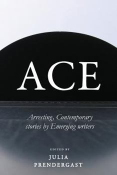 Paperback Ace: Arresting Contemporary stories from Emerging writers Book