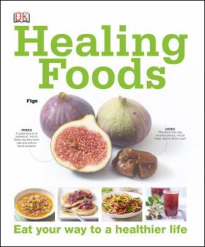 Hardcover Healing Foods: Eat Your Way to a Healthier Life Book