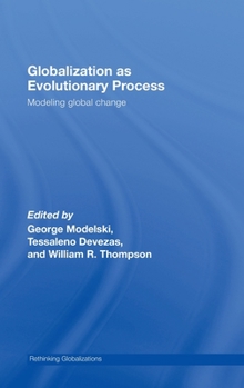 Globalization as Evolutionary Process: Modeling Global Change (Rethinking Globalizations)