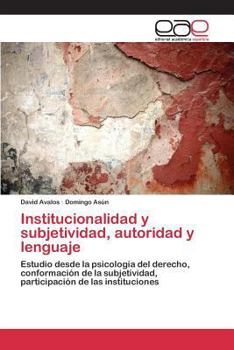 Paperback Institucionalidad y subjetividad, autoridad y lenguaje [Spanish] Book