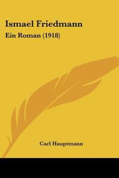 Ismael Friedmann: Ein Roman (1918)