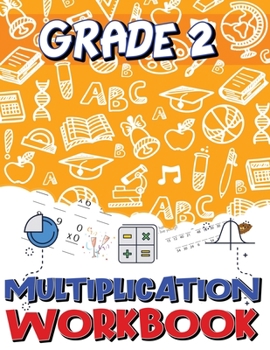 Paperback Grade 2 Multiplication Workbook: Multiplication Worksheets for 2nd Grade, Easy and Fun Math Activities, Build the Best Possible Foundation for Your Ch Book