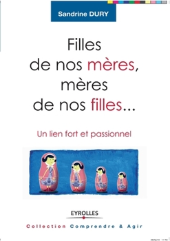 Paperback Filles de nos mères, mères de nos filles...: Un lien fort et passionnel [French] Book