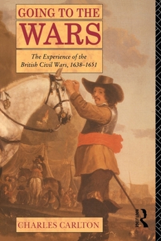 Paperback Going to the Wars: The Experience of the British Civil Wars 1638-1651 Book