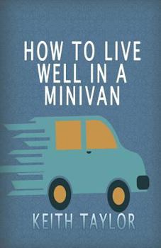 Paperback How To Live Well In A Minivan Book