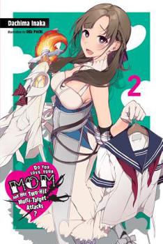 Paperback Do You Love Your Mom and Her Two-Hit Multi-Target Attacks?, Vol. 2 (Light Novel): Volume 2 Book