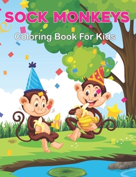 Paperback Sock Monkeys Coloring Book for Kids: A Monkey Kids Coloring Book for Coloring Practice - Monkey Lover Gifts for Boys and Girls Age 3-8 and 6-9 Book