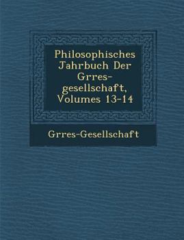 Philosophisches Jahrbuch Der G Rres-Gesellschaft, Volumes 13-14