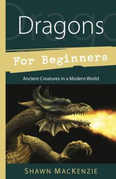 Paperback Dragons for Beginners: Ancient Creatures in a Modern World Book
