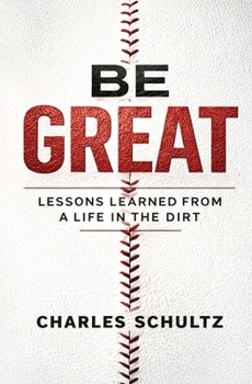 Paperback Be Great: Lessons Learned From a Life in the Dirt Book