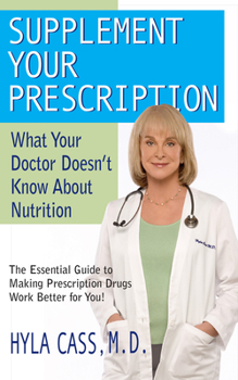 Paperback Supplement Your Prescription: What Your Doctor Doesn't Know about Nutrition Book