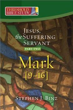 Jesus, the Suffering Servant:Part Two -- Mark 9-16 - Book  of the Threshold Bible Study