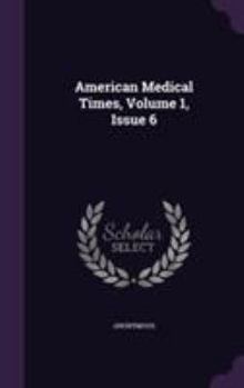 Hardcover American Medical Times, Volume 1, Issue 6 Book