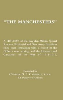 Paperback MANCHESTERS A History of the Regular, Militia, Special Reserve, Territorial and New Army Battalions since their formation; with a record of the Office Book