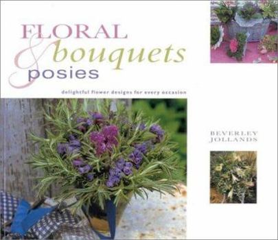 Paperback Floral Bouquets & Posies: Delightful Flower Designs for Every Occasion Book