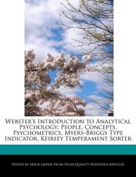 Webster's Introduction to Analytical Psychology : People, Concepts, Psychometrics, Myers-Briggs Type Indicator, Keirsey Temperament Sorter