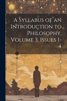 Paperback A Syllabus of an Introduction to Philosophy, Volume 3, issues 1-4 Book