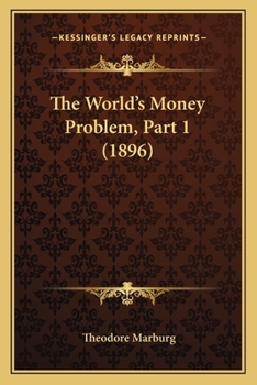 Paperback The World's Money Problem, Part 1 (1896) Book