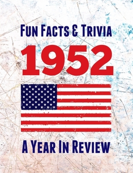 Paperback Fun Facts & Trivia 1952 - A Year In Review: The perfect book to bring back memories of times gone by - Super party present to celebrate a birthday or Book