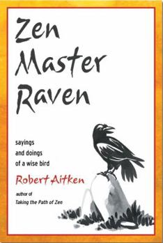 Paperback Zen Master Raven: Sayings and Doings of a Wise Bird Book