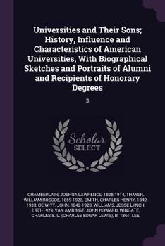 Paperback Universities and Their Sons; History, Influence and Characteristics of American Universities, With Biographical Sketches and Portraits of Alumni and R Book