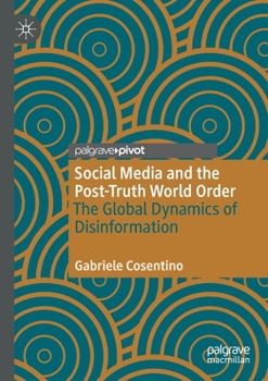 Paperback Social Media and the Post-Truth World Order: The Global Dynamics of Disinformation Book