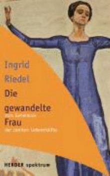 Paperback Die gewandelte Frau: Vom Geheimnis der zweiten Lebenshälfte (German Edition) [German] Book