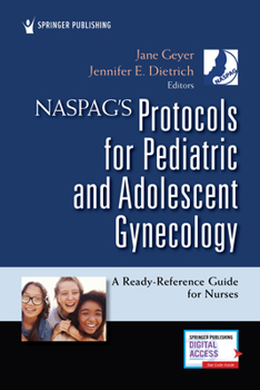 Paperback NASPAG's Protocols for Pediatric and Adolescent Gynecology: A Ready-Reference Guide for Nurses Book