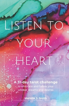 Paperback Listen to Your Heart: A 31-day tarot challenge to embrace and follow your wildest dreams and desires Book