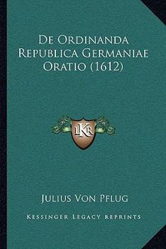 Paperback De Ordinanda Republica Germaniae Oratio (1612) [Latin] Book