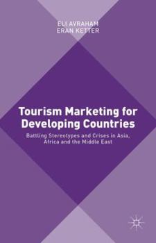 Hardcover Tourism Marketing for Developing Countries: Battling Stereotypes and Crises in Asia, Africa and the Middle East Book