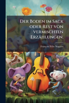 Paperback Der Boden im Sack oder Rest von vermischten Erzählungen. [German] Book