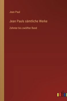 Paperback Jean Pauls sämtliche Werke: Zehnter bis zwölfter Band [German] Book