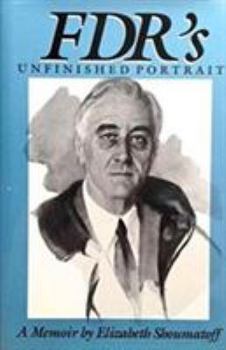 Hardcover FDR's Unfinished Portrait: A Memoir Book