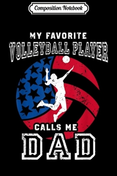 Composition Notebook: My Favorite Volleyball Player Calls me Dad  Journal/Notebook Blank Lined Ruled 6x9 100 Pages