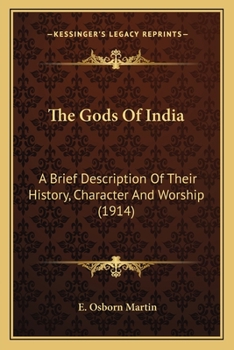 Paperback The Gods Of India: A Brief Description Of Their History, Character And Worship (1914) Book