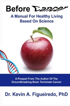 Paperback Before Cancer: A Manual For Healthy Living Based On Science Book