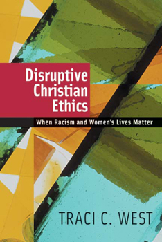 Paperback Disruptive Christian Ethics: When Racism and Women's Lives Matter Book