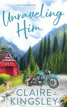 Paperback Unraveling Him: A Small Town Romance Book