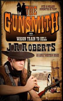 Wagon Train to Hell - Book #99 of the Gunsmith