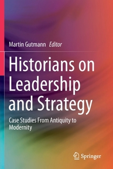 Paperback Historians on Leadership and Strategy: Case Studies from Antiquity to Modernity Book