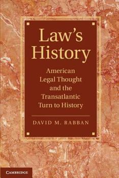 Law's History: American Legal Thought and the Transatlantic Turn to History - Book  of the Cambridge Historical Studies in American Law and Society